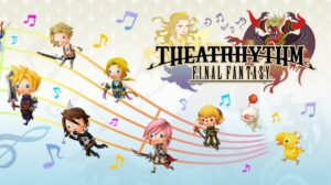 Square Enix Trademarks Theatrhythm Final Fantasy Curtain Call