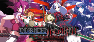 Under Night In-Birth Exe:Late is Coming to North America on February 24th