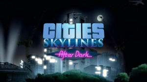 Cities: Skylines First Expansion “After Dark” Revealed, Focuses on Nightlife