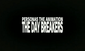 Persona 5 The Animation: The Day Breakers Revealed, Coming in September