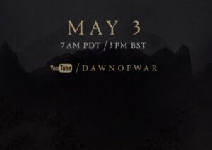 New Dawn Of War Announcement Set for May 3