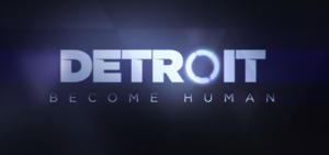 Detroit: Become Human Gets a E3 Premier Trailer