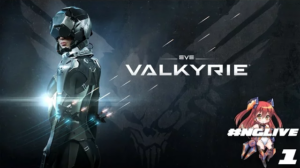 #NGLive – EVE: Valkyrie Part 1