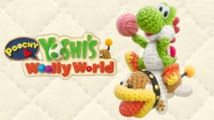 Poochy and Yoshi’s Woolly World Review – SO FLUFFY