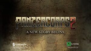 Panzer Corps 2 Announced for PC, Fully 3D and Built Within Unreal Engine 4