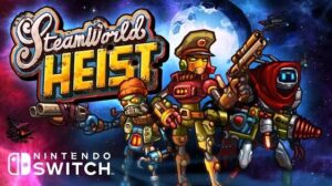SteamWorld Heist: Ultimate Edition Heads to Switch on December 28
