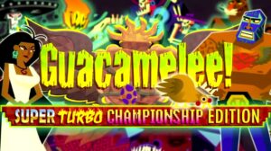 Guacamelee! Super Turbo Championship Edition Now Available for Switch, Guacamelee! 2 Gets a Switch Port