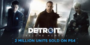 Detroit: Become Human Sells Over Two Million Copies