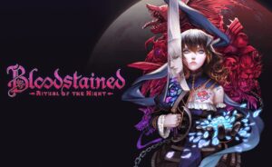 Bloodstained: Ritual of the Night Release Dates Set for June 2019, New Trailer