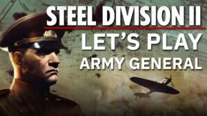 New Steel Division 2 Trailer Showcases Army General Campaign