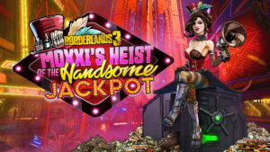 Moxxi’s Heist of the Handsome Jackpot DLC Revealed for Borderlands 3, Launches December 19