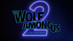 The Wolf Among Us 2 Re-Announced