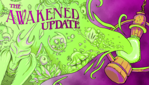 We Need To Go Deeper “The Awakened Update” Now Live