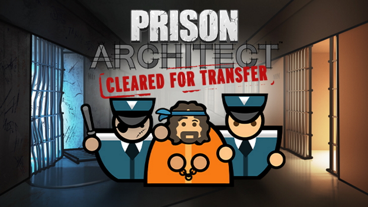 Prison Architect Free Expansion Cleared for Transfer, Announced for PC, Launches May 14