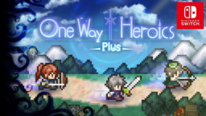 One Way Heroics Plus Heads to Nintendo Switch June 18
