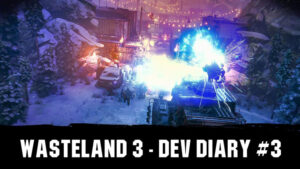 Wasteland 3 Dev Diary #3 – Choices & Consequences