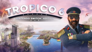 Tropico 6 – Nintendo Switch Edition Announced, Launches November 6