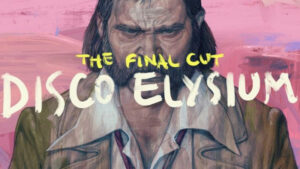 Disco Elysium: The Final Cut Review