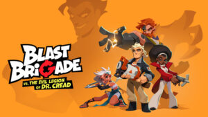 Blast Brigade vs The Evil Legion of Dr. Cread Hands-On Preview