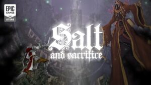 Salt and Sacrifice is Epic Games Store Exclusive on PC