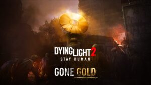 Dying Light 2 Goes Gold