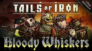 Tails of Iron Bloody Whiskers Update Now Available