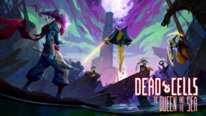 Dead Cells The Queen & The Sea DLC Launches 2022