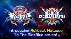 BlazBlue Games are Getting Rollback Netcode in 2022