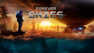 Sci-fi Survival Airship Game Forever Skies Announced for PC and Consoles