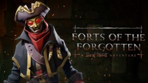 Sea of Thieves: Forts of the Forgotten launch date announced