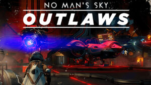 No Man’s Sky Outlaws update lets you become an outlaw or space pirate