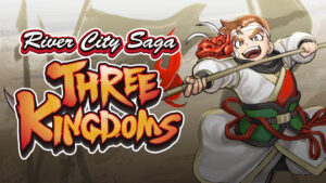 River City Saga: Three Kingdoms is coming west