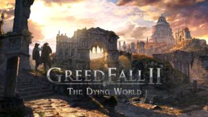 Greedfall 2: The Dying World announced for PC and consoles