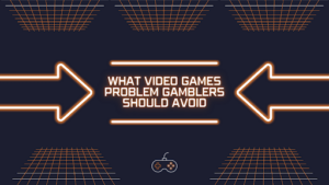 What Video Games GamStop Users Should Avoid?