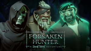 The Forsaken Hunter: A Sea of Thieves Adventure has begun