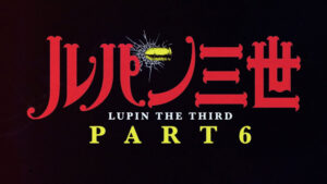Lupin III Part 6 Coming October 2021