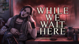 Restaurant management horror-thriller game While We Wait Here announced