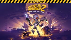 Destroy All Humans! 2: Reprobed gets single player-only release in June