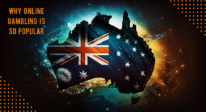 The Main Reasons Why Online Gambling Is So Popular in Australia