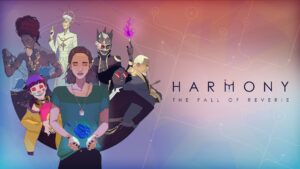 Harmony: The Fall of Reverie gets release dates in June