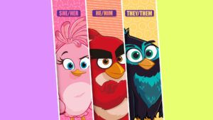 The Angry Birds now have pronouns