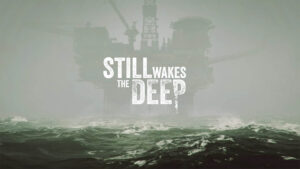 New psychological horror game Still Wakes the Deep announced