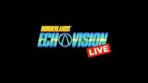 Interactive streaming series Borderlands EchoVision Live announced