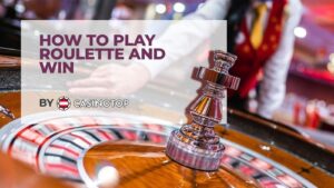 How to Play Roulette and Win