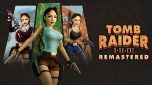 Tomb Raider I-III Remastered Review
