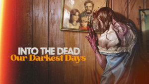 Into the Dead: Our Darkest Days Is an 80s 2.5D State of Decay