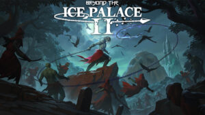 Beyond the Ice Palace II