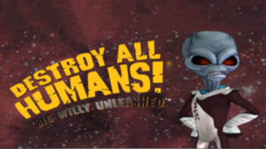 Black Forest Games can revive Destroy All Humans! Big Willy Unleashed